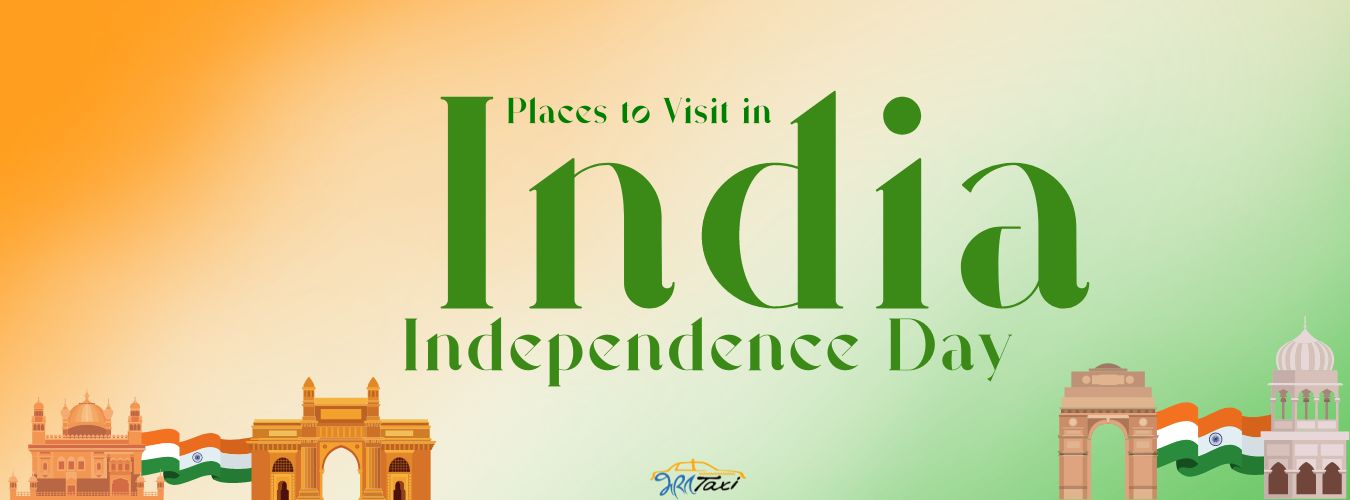 Top Places to Visit on Independence Day in India - Bharat Taxi