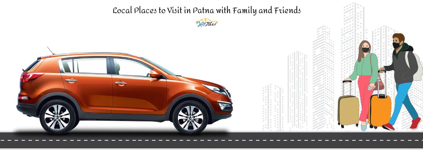 Local Places to Visit in Patna with Family and Friends - Bharat Taxi Blog