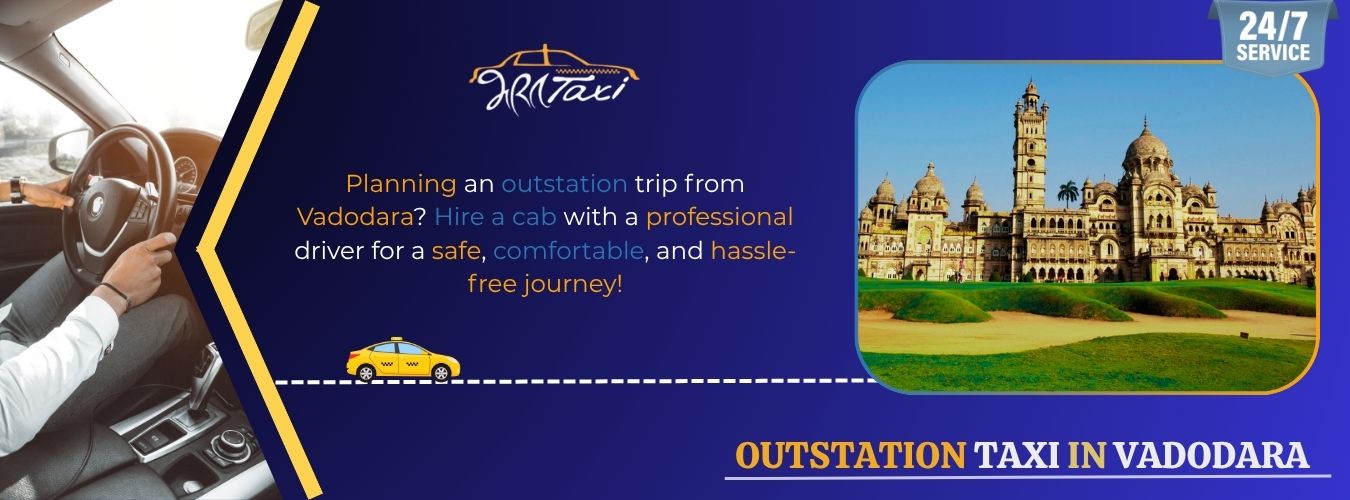 Hire a cab with Driver in Vadodara for Outstation Travel - Bharat Taxi Blog