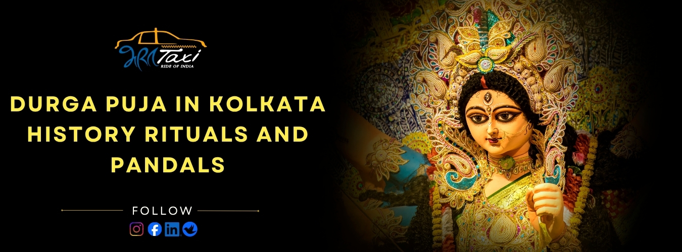 Durga Puja in Kolkata History Rituals and Pandals - Bharat Taxi